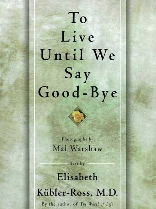 Title details for To Live Until We Say Good Bye by Elisabeth Kübler-Ross - Wait list